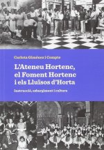 L'Ateneu Hortenc, el Foment Hortenc i els Lluïsos d'Horta. Instrucció, esbargiment i cultura