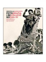 Gráfica anarquista. Fotografía y revolución social (1936-1939)
