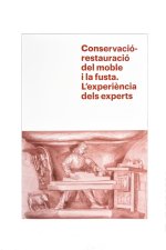 CONSERVACIO-RESTAURACIO DEL MOBLE I LA FUSTA. L'EXPERIENCIA DELS