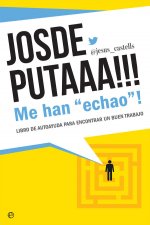 Josdeputaaa!!! Me han «echao»!