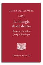 La Liturgia desde dentro. Romano Guardini y Joseph Ratzinger