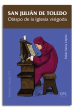 San Julián de Toledo. Obispo de la Iglesia visigoda