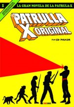 LA GRAN NOVELA DE LA PATRULLA-X 01. LA PATRULLA-X ORIGINAL