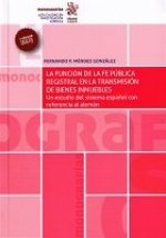 La Función de la fe Pública Registral en la Transmisión de Bienes Inmuebles