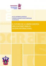 El Futuro de la Unión Europea: Implicaciones Para el Sistema Internacional