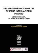 Desarrollos Modernos del Derecho Internacional Privado Libro Homenaje al dr. Leonel Pereznieto Castr