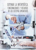 DOMINAR LA INFORMÁTICA: FUNCIONALIDADES Y RECURSOS DE LOS SI