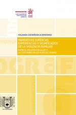 Narrativas Jurídicas Experiencias y Significados dela Violencia Familiar entre el Discurso de la Ley