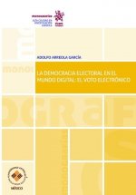 La Democracia Electoral en el Mundo Digital: el Voto Electrónico