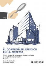 El controller jurídico en la empresa. Implantación de un programa de compliance o cumplimiento norma