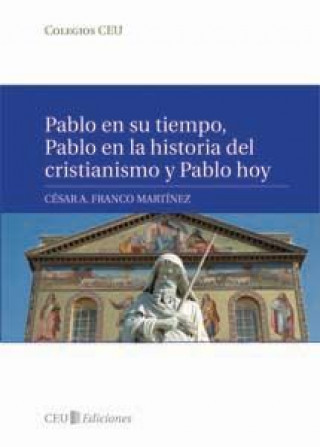 Pablo en su tiempo, Pablo en la historia del cristianismo y Pablo hoy