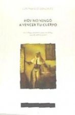 HOY NO VENGO A VENCER TU CUERPO