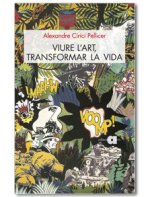 VIURE L'ART, TRANSFORMAR LA VIDA