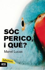 Sóc perico, i què?