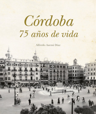 Córdoba, 75 años de vida