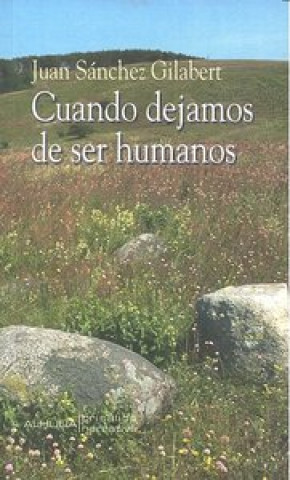 CUANDO DEJAMOS DE SER HUMANOS