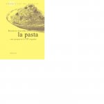 La pasta: Com preparar-la 10 vegades
