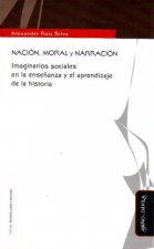 NACION, MORAL Y NARRACION: IMAGINARIOS SOCIALES EN LA ENSEÑANZA Y EL APRENDIZAJE DE LA HISTORIA
