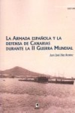 ARMADA ESPAÑOLA Y LA DEFENSA DE CANARIAS DURANTE LA II GUERRA MUNDIAL, LA