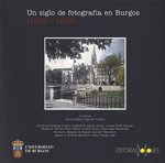 UN SIGLO DE FOTOGRAFIA EN BURGOS, 1840-1940