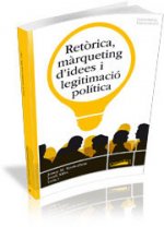 Retòrica, màrqueting d'idees i legitimació política