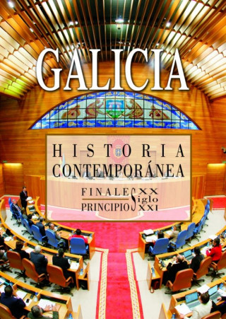 ôHistoria contemporánea de Galicia. Finais do século XX principios do século XXIö