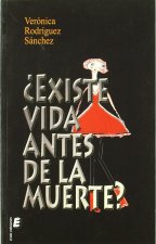¿EXISTE LA VIDA ANTES DE LA MUERTE?