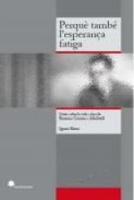 Perquè també l'esperança fatiga
