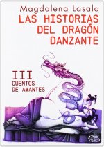 HISTORIAS DEL DRAGóN DANZANTE III. CUENTOS DE AMANTES, LAS