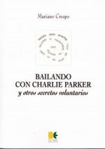 Bailando con Charlie Parker y otros secretos voluntarios