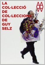 COL.LECCIO DE COL.LECCIONS DE GUY SELZ, LA