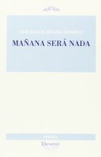 MAñANA SERá NADA