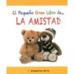 El pequeño gran libro de... La amistad