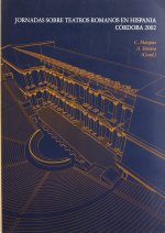 III JORNADAS SOBRE TEATROS ROMANOS EN HISPANIA CELEBRADAS EN NOVIEMBRE DE 2002 EN CORDOBA