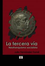 EL SOCIALISMO NEOFRANQUISTA COMO TERCERA VÍA
