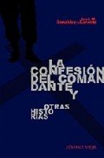 La confesión del Comandante y otras historias