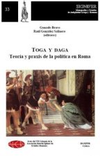 TOGA Y DAGA. TEORÍA Y PRAXIS DE LA POLÍTICA EN ROMA