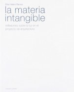 LA MATERIA INTANGIBLE: REFLEXIONES SOBRE LA LUZ EN EN PROYECTO DE ARQUITECTURA