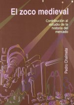 EL ZOCO MEDIEVAL: CONTRIBUCION A LA HISTORIA DEL MERCADO