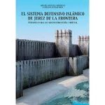 EL SISTEMA DEFENSIVO ISLAMICO DE JEREZ DE LA FRONTERA: FUENTES PARA SU RECONSTRUCCION VIRTUAL