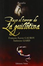 Bajo el terror de la guillotina