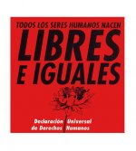 LIBRES E IGUALES. DECLARACIóN UNIVERSAL DE DERECHOS HUMANOS