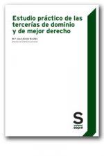 ESTUDIO PRACTICO DE LAS TERCERIAS DE DOMINIO Y DE MEJOR DERECHO