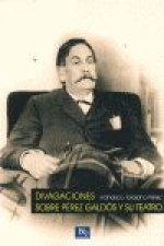 DIVAGACIONES SOBRE PEREZ GALDOS Y SU TEATRO