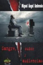 Sangre, sudor y audiencias