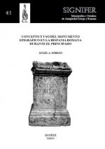 CONCEPTO Y USO DEL MONUMENTO EPIGRÁFICO EN LA HISPANIA ROMANA DURANTE EL PRINCIPADO