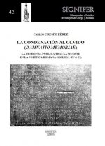 La condenación al olvido (damnatio memoriae). La deshonra pública tras la muerte en la política roma