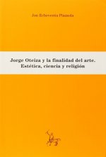 Jorge Oteiza y la finalidad del arte: estética, ciencia y religión