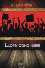 Llora como mujer ( Crónicas de Lo)