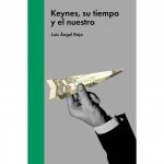 KEYNES, SU TIEMPO Y EL NUESTRO